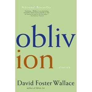 Oblivion: Stories -- David Foster Wallace